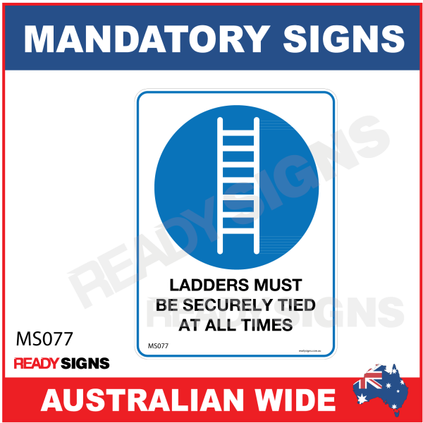 MANDATORY SIGN - MS077 - LADDERS MUST BE SECURELY TIED AT ALL TIMES 